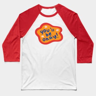 You'll Be Okay! Primary Colors Text Baseball T-Shirt